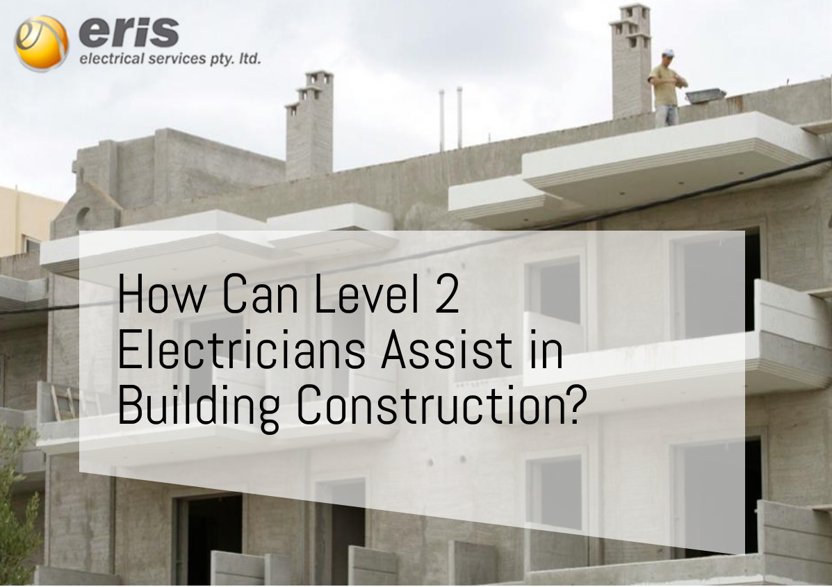 How Can Level 2 Electricians Assist in Building Construction