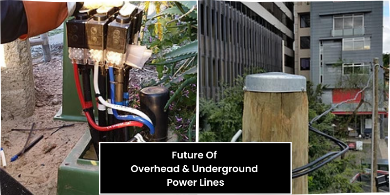 Future Of Overhead & Underground Power Lines