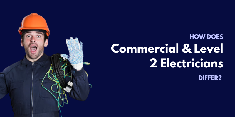 How Does Commercial and Level 2 Electricians Differ